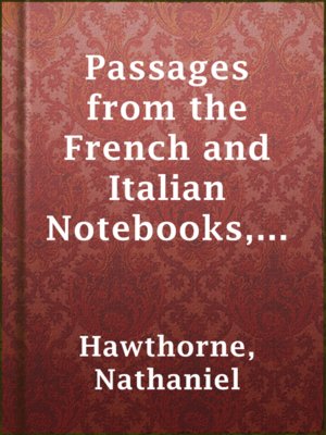 cover image of Passages from the French and Italian Notebooks, Volume 1.